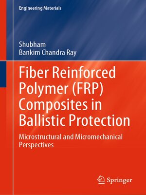 cover image of Fiber Reinforced Polymer (FRP) Composites in Ballistic Protection